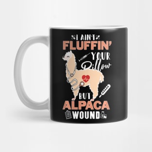 I Aint Fluffin Your Pillow But Alpaca Wound Nurse Mug